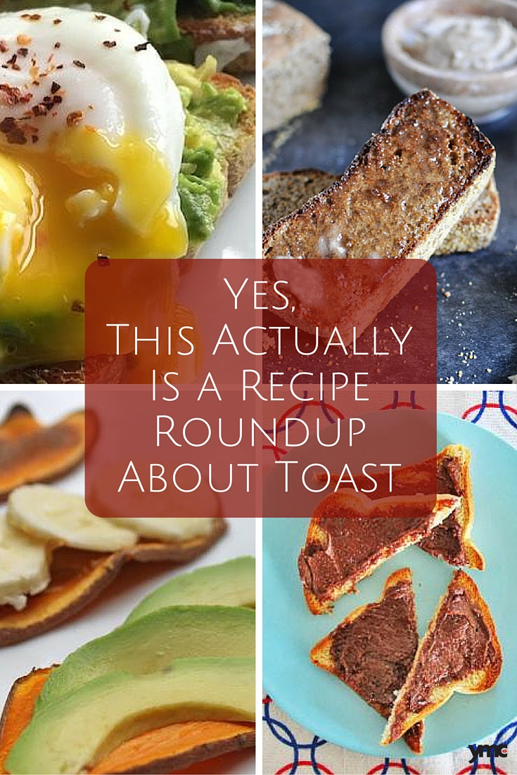It's toast recipes. It's easy. It's good. | YMCFood | YummyMummyClub.ca