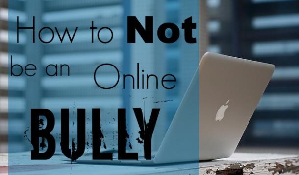 How to not be an online bully