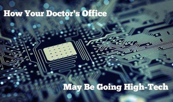 How Your Doctor's Office May Be Going High-Tech