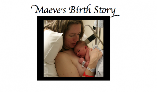 maeve, birth story, birth, labour, deliver, vaginal birth, epidural, jen warman