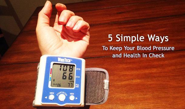 5 Easy Ways To Keep Your Blood Pressure And Health In Check