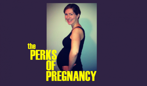 perks of pregnancy, pregnancy symptoms, upside, positie outlook, optimism, jen warman, comedy, boobs, belly
