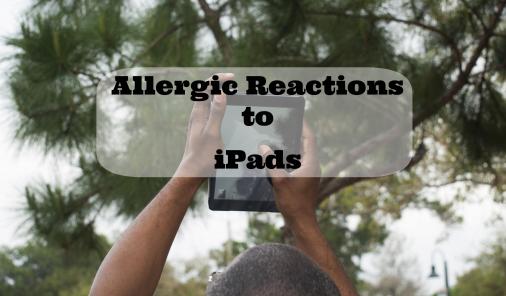 Reactions after iPad use may indicate nickel allergies
