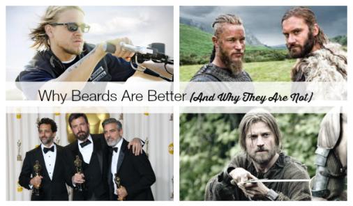 Why Beards Are Better (And Why They Are Not)
