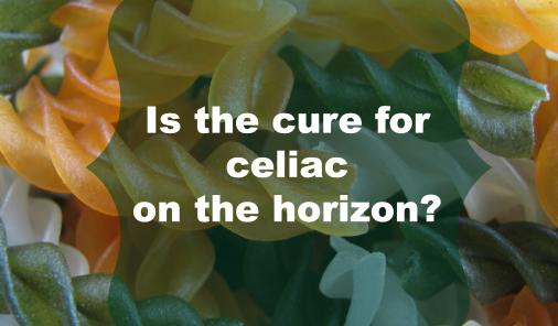 Is the cure for celiac on the horizon?