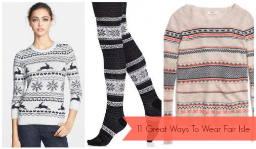11 Great Ways To Wear Fair Isle This Winter